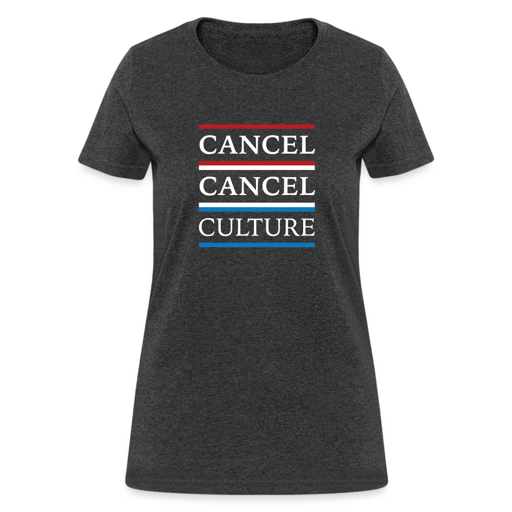 Cancel Cancel Culture - Women's Fruit of the Loom T-Shirt - heather black