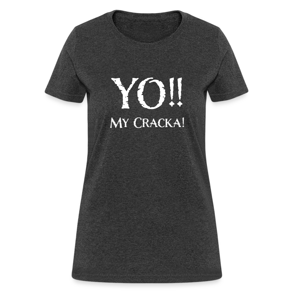 Yo My Cracka - Women's Fruit of the Loom T-Shirt - heather black