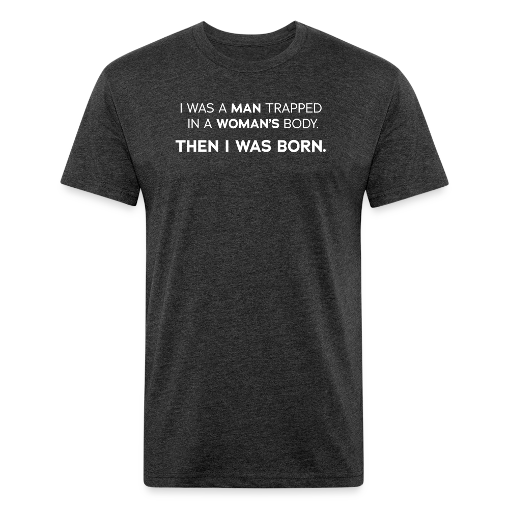 Trapped In Woman's Body - Men's Fitted T-Shirt by Next Level - heather black